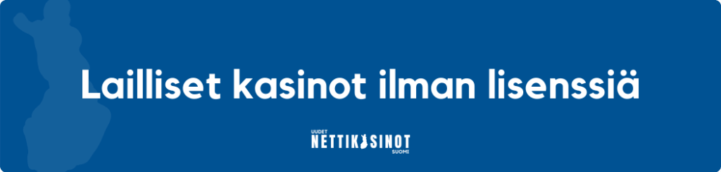Kasinot ilman suomalaista lisenssiä – Laillista vai ei?