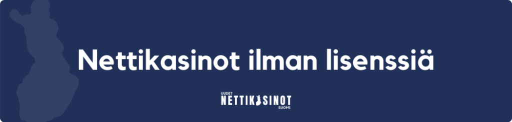 Nettikasinot ilman lisenssiä Suomessa