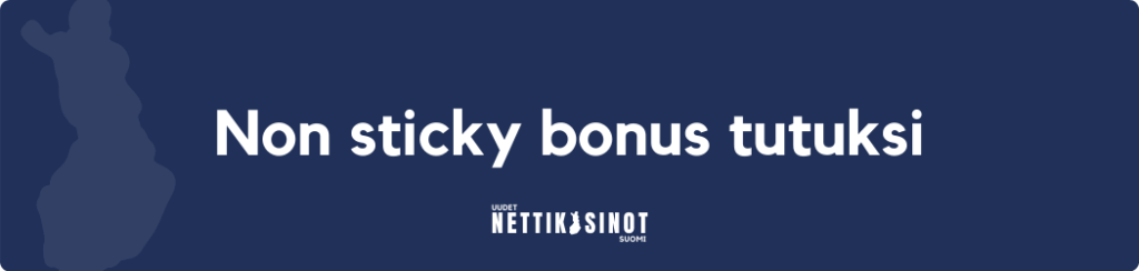Non sticky bonus tutuksi