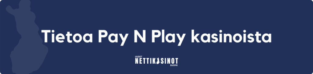 Pay N Play kasino tietoutta