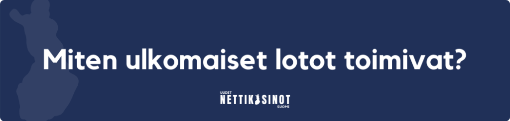 Miten ulkomaiset lotot toimivat?